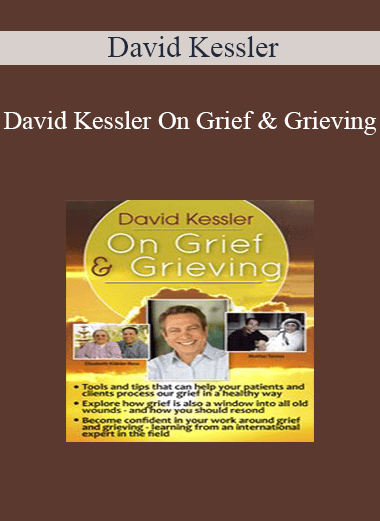 David Kessler - David Kessler On Grief and Grieving