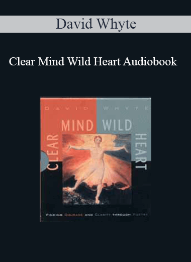 David Whyte - Clear Mind Wild Heart Audiobook