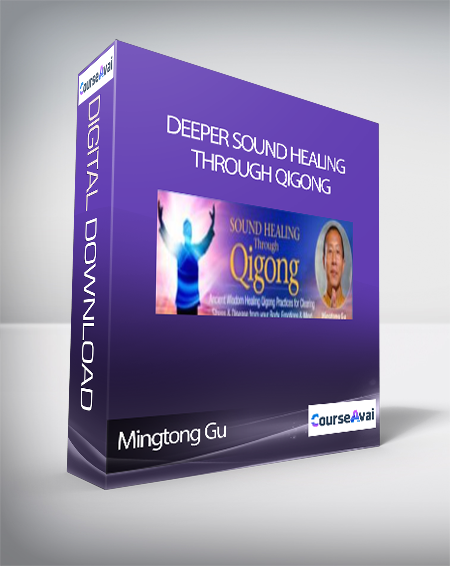 Deeper Sound Healing Through Qigong with Mingtong Gu