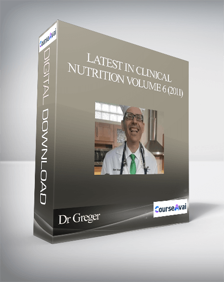 Dr Greger - Latest in Clinical Nutrition Volume 6 (2011)