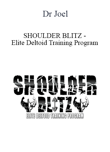 Dr Joel - SHOULDER BLITZ - Elite Deltoid Training Program