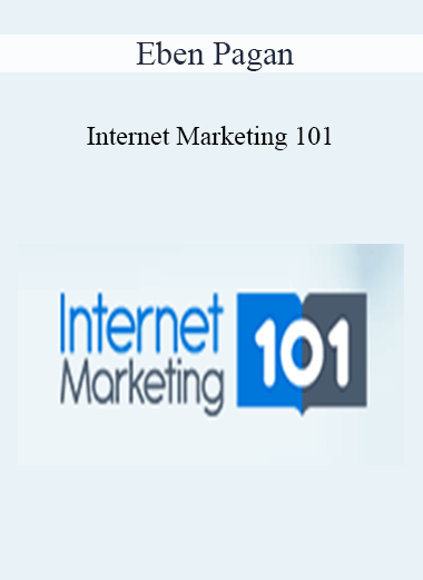 Eben Pagan - Internet Marketing 101 2021