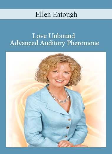 Ellen Eatough - Love Unbound Advanced Auditory Pheromone