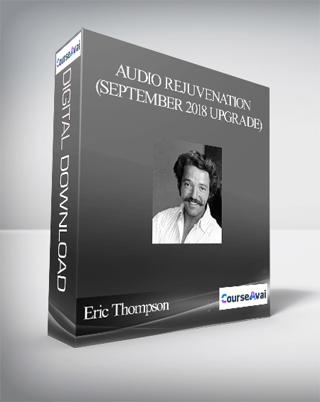 Eric Thompson - Audio Rejuvenation (September 2018 Upgrade)