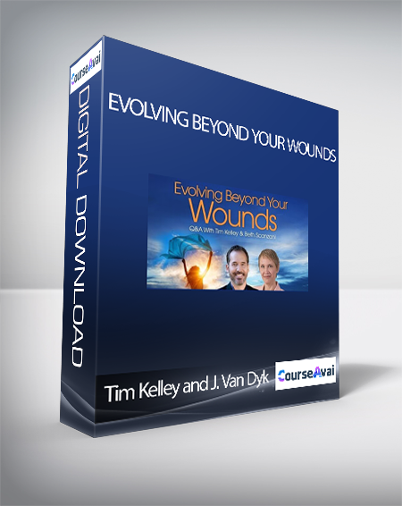 Evolving Beyond Your Wounds with Tim Kelley and Jeffrey Van Dyk