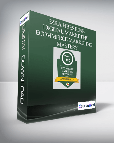 Ezra Firestone [Digital Marketer] - eCommerce Marketing Mastery