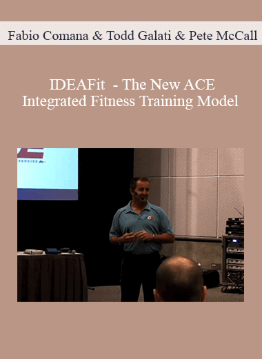 Fabio Comana & Todd Galati & Pete McCall - IDEAFit - The New ACE Integrated Fitness Training Model