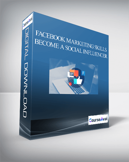 Facebook Marketing Skills – Become a Social Influencer