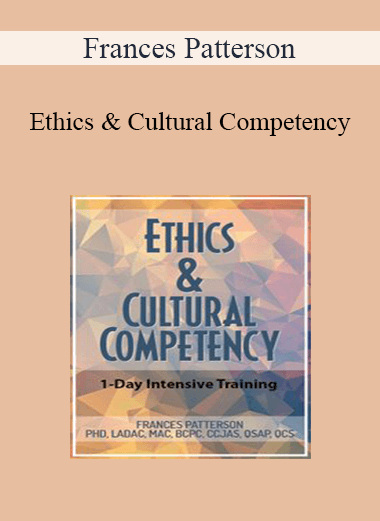 Frances Patterson - Ethics & Cultural Competency: 1-Day Intensive Training