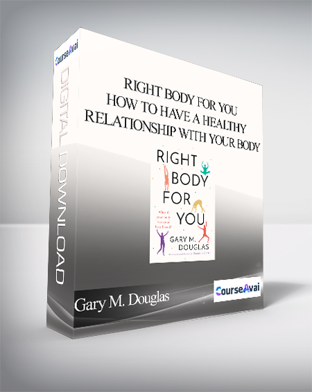 Gary M. Douglas - Right Body For You: How to have a healthy relationship with your body