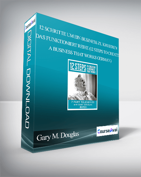 Gary M. Douglas - 12 Schritte um ein Business zu kreieren das funktioniert Reihe (12 Steps to create a Business that works German)