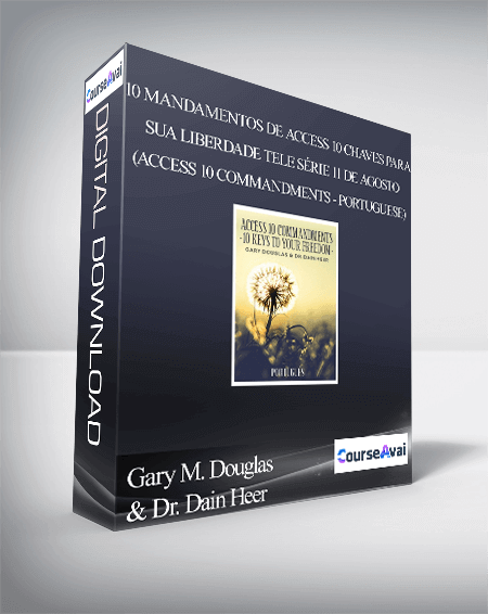 Gary M. Douglas & Dr. Dain Heer - 10 Mandamentos de Access 10 Chaves para Sua Liberdade Tele série 11 de agosto (Access 10 Commandments - Portuguese)