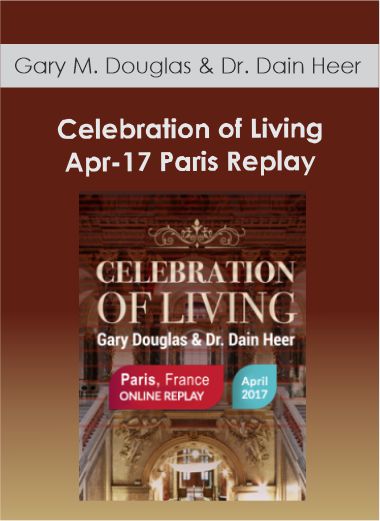 Gary M. Douglas & Dr. Dain Heer - Celebration of Living Apr-17 Paris Replay