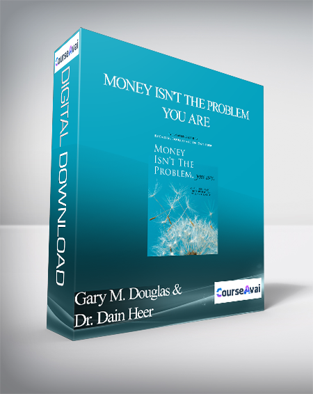 Gary M. Douglas & Dr. Dain Heer - Money Isn't the Problem You are