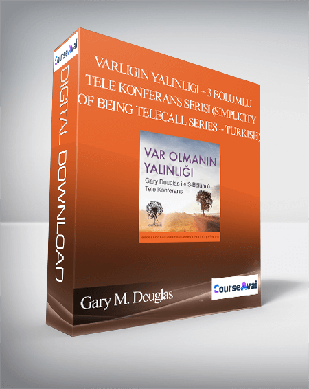 Gary M. Douglas - Varlıgın Yalınlıgı – 3 Bolumlu Tele Konferans Serisi (Simplicity of Being Telecall Series – Turkish)