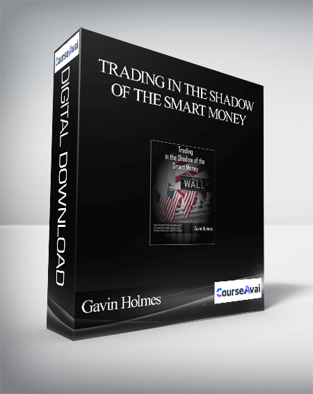 Gavin Holmes – Trading in the Shadow of the Smart Money