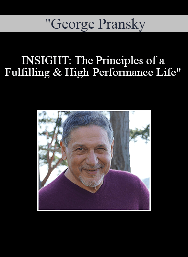 George Pransky - INSIGHT: The Principles of a Fulfilling & High-Performance Life