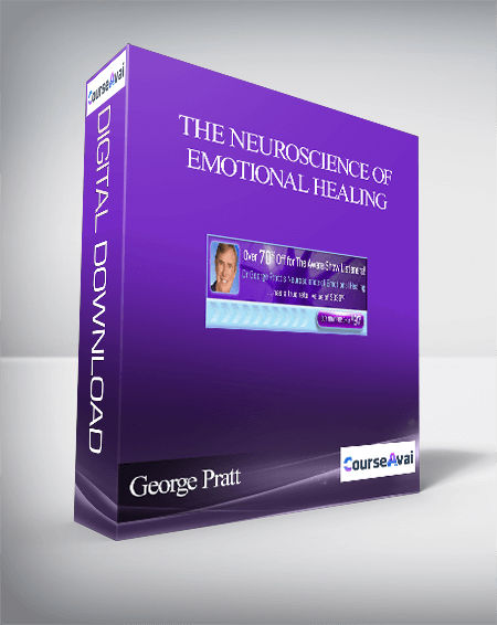 George Pratt – The Neuroscience of Emotional Healing