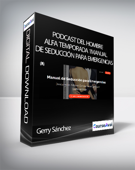 Gerry Sánchez - Podcast del Hombre Alfa Temporada 1Manual de Seducción para Emergencias