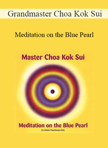 Grandmaster Choa Kok Sui - Meditation on the Blue Pearl