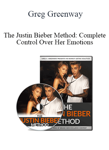 Greg Greenway - The Justin Bieber Method: Complete Control Over Her Emotions