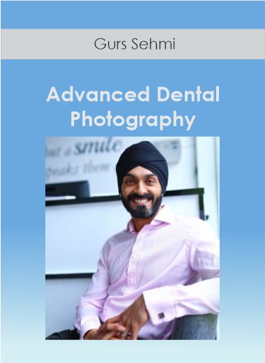 Gurs Sehmi - Advanced Dental Photography