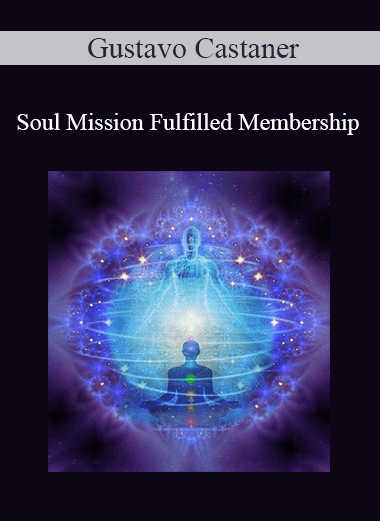 Gustavo Castaner - Soul Mission Fulfilled Membership