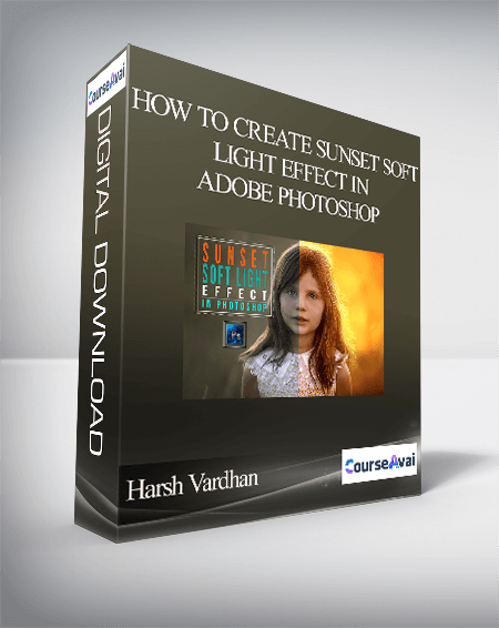 Harsh Vardhan - How to Create Sunset Soft Light Effect in Adobe Photoshop