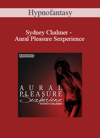 Hypnofantasy – Sydney Chalmer - Aural Pleasure Sexperience