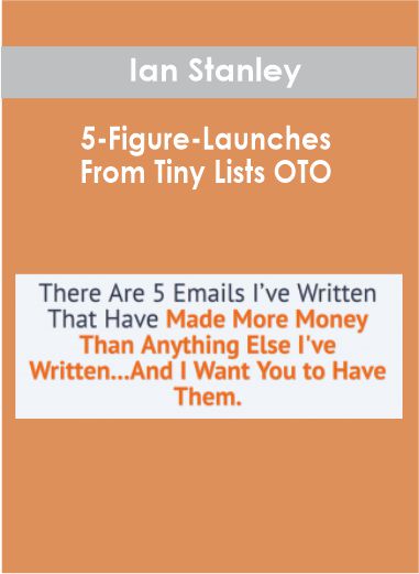 Ian Stanley - 5-Figure-Launches From Tiny Lists OTO