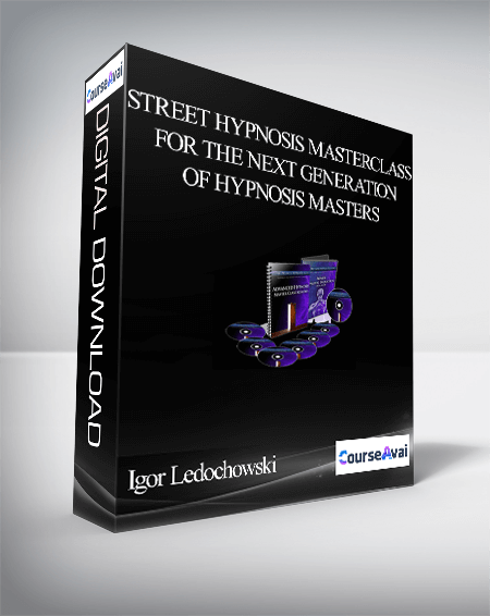 Igor Ledochowski - Street Hypnosis Masterclass For The Next Generation Of Hypnosis Masters