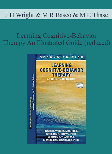 J H Wright & M R Basco & M E Thase - Learning Cognitive-Behavior Therapy An Illustrated Guide (reduced)