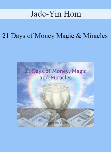 Jade-Yin Hom - 21 Days of Money Magic & Miracles