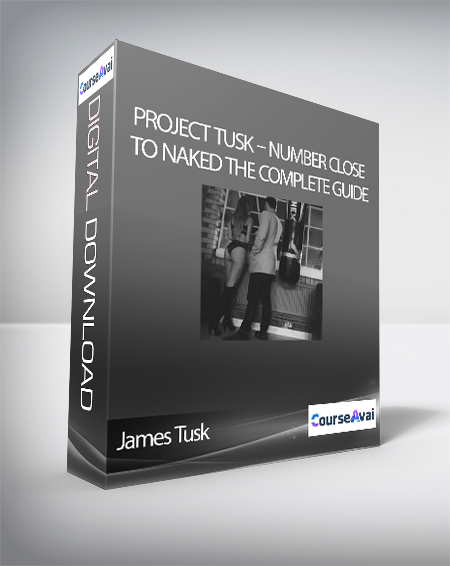 James Tusk – Project Tusk – Number Close To Naked The Complete Guide