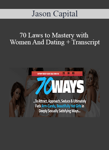 Jason Capital - 70 Laws to Mastery with Women And Dating + Transcript