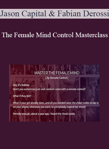 Jason Capital & Fabian Derossi - The Female Mind Control Masterclass