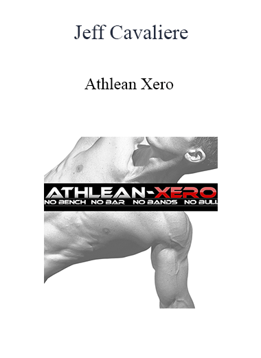 Jeff Cavaliere - Athlean Xero