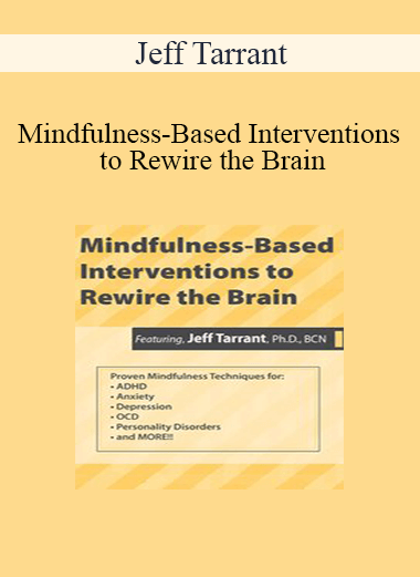 Jeff Tarrant - Mindfulness-Based Interventions to Rewire the Brain