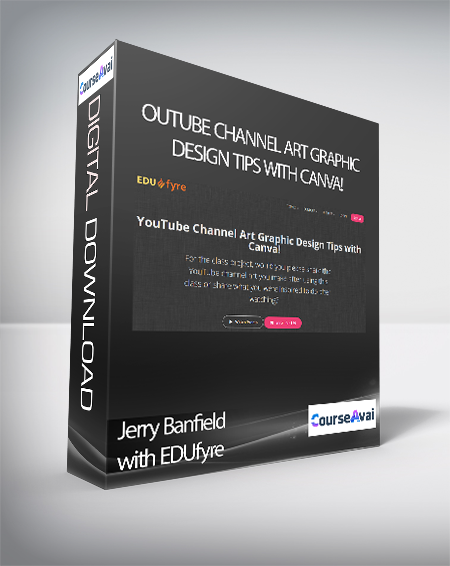 Jerry Banfield with EDUfyre - YouTube Channel Art Graphic Design Tips with Canva!