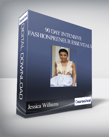 Jessica Williams - 90 Day Intensive: Fashionpreneur Essentials