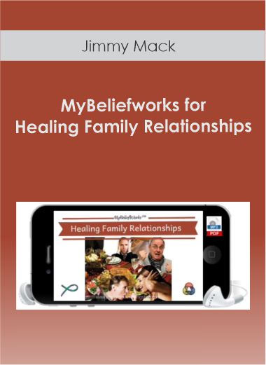 Jimmy Mack - MyBeliefworks for Healing Family Relationships