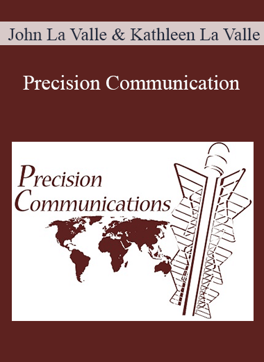 John La Valle & Kathleen La Valle - Precision Communication: 60 Exquisite Exercises to Fine Tune Your Communicating Skills