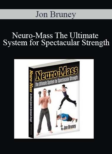 Jon Bruney - Neuro-Mass The Ultimate System for Spectacular Strength