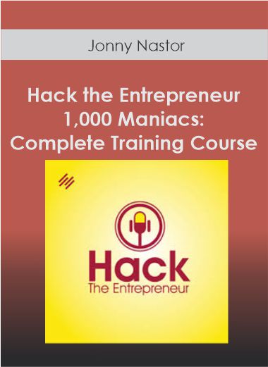 Jonny Nastor – Hack the Entrepreneur – 1.000 Maniacs: Complete Training Course