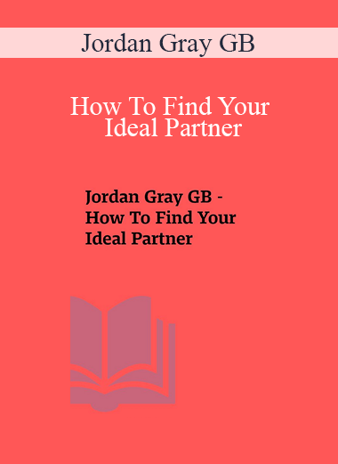 Jordan Gray GB - How To Find Your Ideal Partner