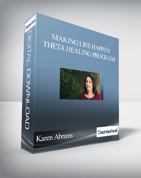 Karen Abrams - Making Life Happen - Theta Healing Program