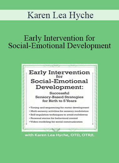 Karen Lea Hyche - Early Intervention for Social-Emotional Development: Successful Sensory-Based Strategies for Birth to 5 Years