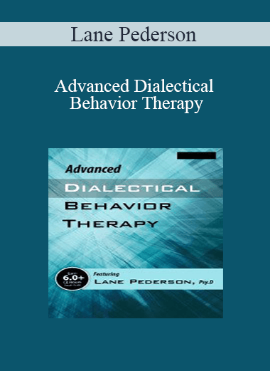 Lane Pederson - Advanced Dialectical Behavior Therapy