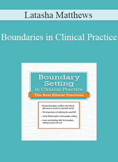 Latasha Matthews - Boundaries in Clinical Practice: Top Ethical Challenges