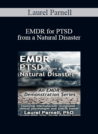 Laurel Parnell - EMDR for PTSD from a Natural Disaster